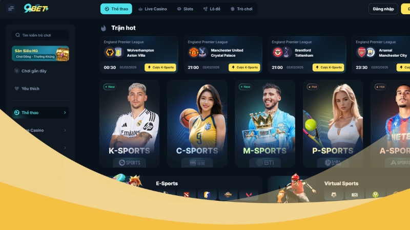 Cá cược thể thao là dịch vụ giải chính được 9bet đầu tư mạnh nhất